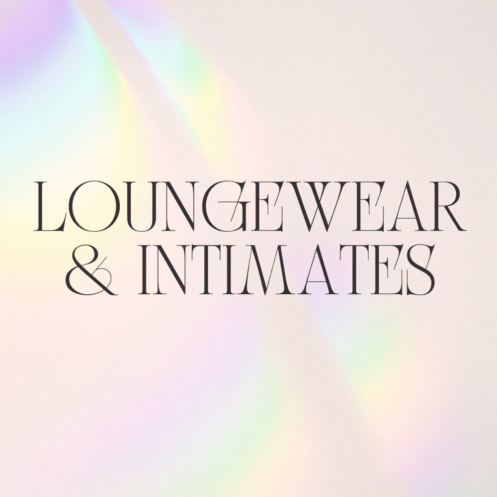 LOUNGEWEAR & INTIMATES
